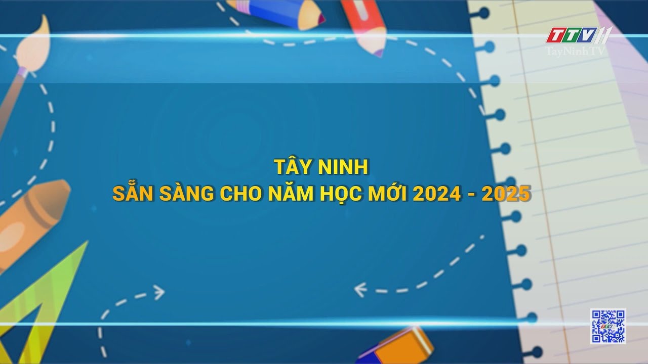 Tây Ninh sẵn sàng cho năm học mới 2024 - 2025 | Tiếng nói cử tri | TayNinhTV